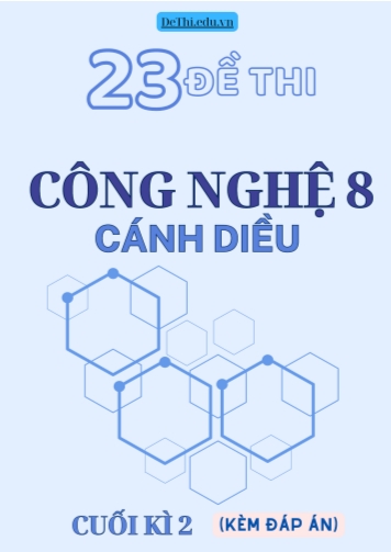 Tổng hợp 23 Đề thi Công nghệ 8 Cánh Diều cuối Kì 2 (Kèm đáp án)
